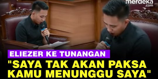 VIDEO: Surat Cinta Eliezer untuk Kekasih "Saya Tak Akan Egois, Bahagiamu Bahagiaku"