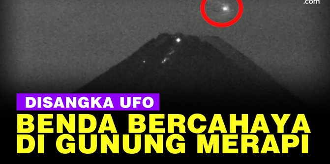 VIDEO: Rekaman Benda Asing Terbang di Gunung Merapi Bukan UFO, Ternyata Satelit AS