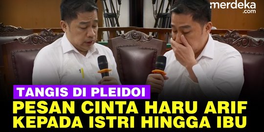 VIDEO: Arif Terisak Sampaikan Pembelaan Beri Pesan Cinta ke Istri, Ibu Hingga Hakim
