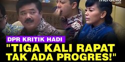 VIDEO: Beraninya Srikandi DPR Kritik Keras Menteri Hadi, Sebut Tak Ada Progres!
