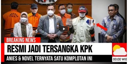 KPK Tetapkan Anies Dan Novel Baswedan Tersangka Korupsi? Simak Faktanya ...