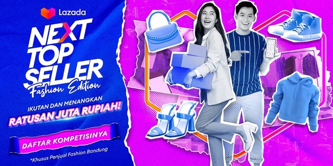 Jadilah Lazada Next Top Seller, Jualan di Lazada Bisa Cuan Ratusan Juta