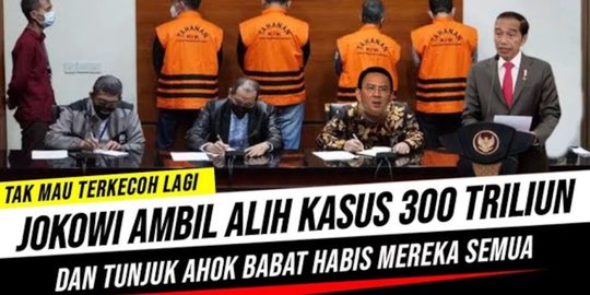 CEK FAKTA: Hoaks Jokowi Tunjuk Ahok Tangani Transaksi Janggal Rp300 Triliun