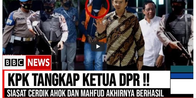 CEK FAKTA: Hoaks Video Sebut Ketua DPR Ditangkap KPK