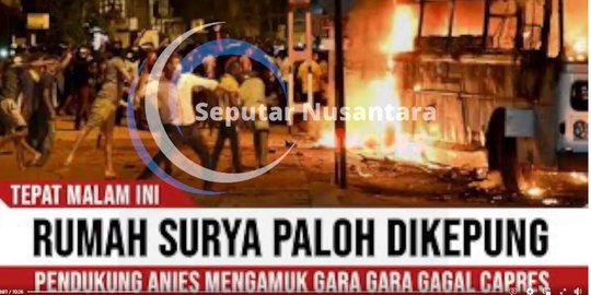 CEK FAKTA: Hoaks Pendukung Bakar Rumah Surya Paloh karena Anies Gagal jadi Capres