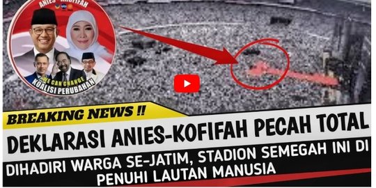 CEK FAKTA: Hoaks Deklarasi Anies Khofifah di Stadion Jawa Timur