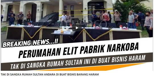 Cek Fakta Hoaks Video Sebut Rumah Sultan Andara Jadi Pabrik Narkoba Merdeka Com