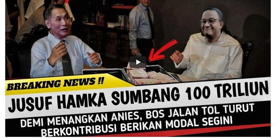 Jusuf Hamka Diklaim Sumbang Rp100 T untuk Modal Kampanye Anies, Cek Faktanya