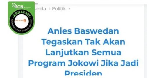 CEK FAKTA: Anies Disebut Tidak Akan Lanjutkan Program Jokowi Jika Jadi Presiden?