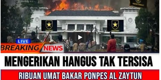 CEK FAKTA: Pondok Pesantren Al Zaytun Dibakar Massa?