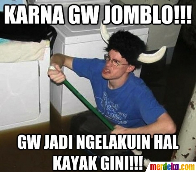 Meme Konyol Bikin Ngakak Karena Jomblo Membuat Tingkah Orang Ini Berperilaku Aneh Meme Konyol Bikin Ngakak Karena Jomblo Membuat Tingkah Orang Ini Berperilaku Aneh
