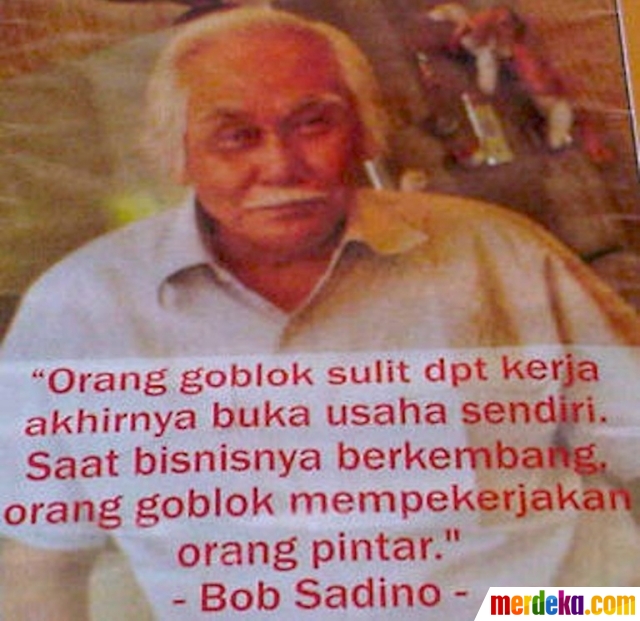 Foto : Nasihat-nasihat nyentrik peninggalan Om Bob Sadino 