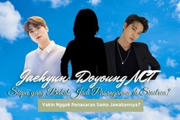 Jaehyun - Doyoung NCT, Siapa yang Bakal Jadi Pasanganmu di Sinetron?
