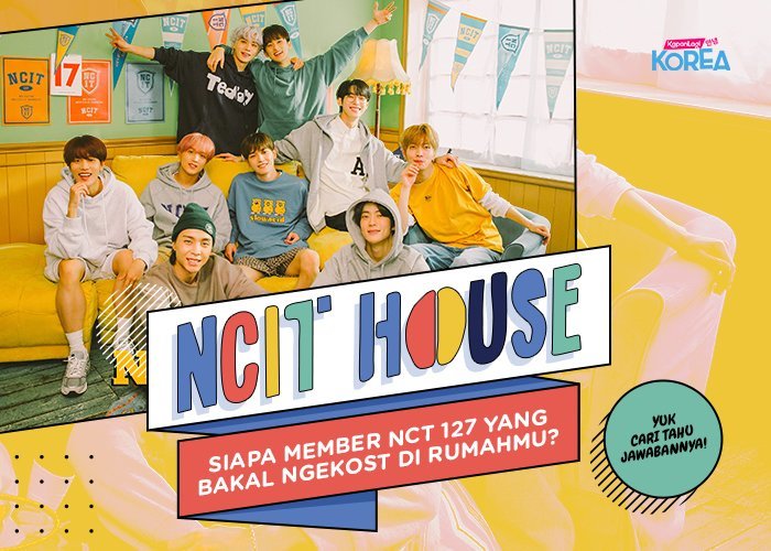 NCIT HOUSE, Siapa Member NCT 127 yang Bakal Ngekost di Rumahmu?