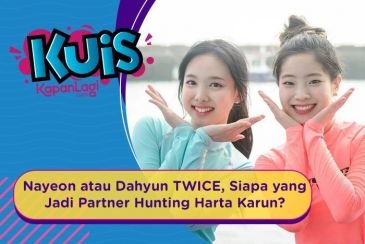 Nayeon atau Dahyun TWICE, Siapa yang Kamu Pilih Untuk Jadi Partner Hunting Harta Karun?