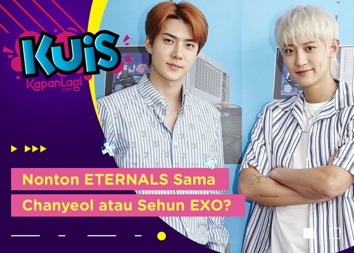 Member EXO-SC Mana yang Nemenin Kamu Nonton ETERNALS? Cari Tahu yuk!