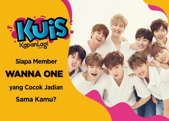 Siapa Member WANNA ONE yang Cocok Jadian Sama Kamu?