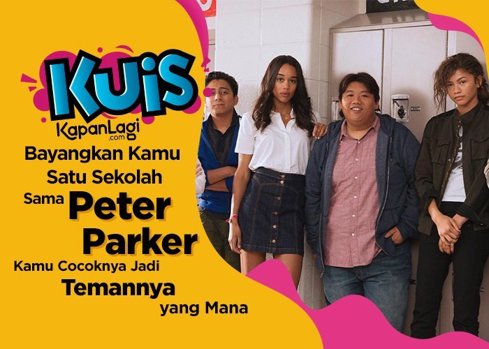 Bayangkan Kamu Satu Sekolah Sama Peter Parker, Kamu Cocoknya Jadi Temannya yang Mana?
