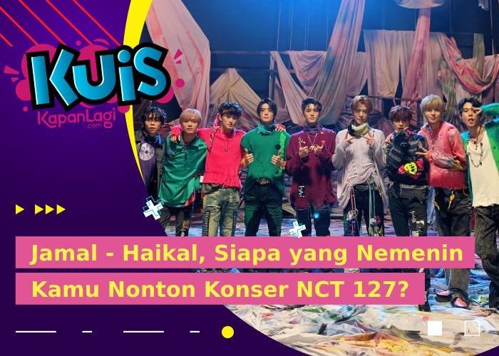 Jamal Hingga Haikal, Siapa yang Nemenin Kamu Nonton Konser NCT 127 Bareng?