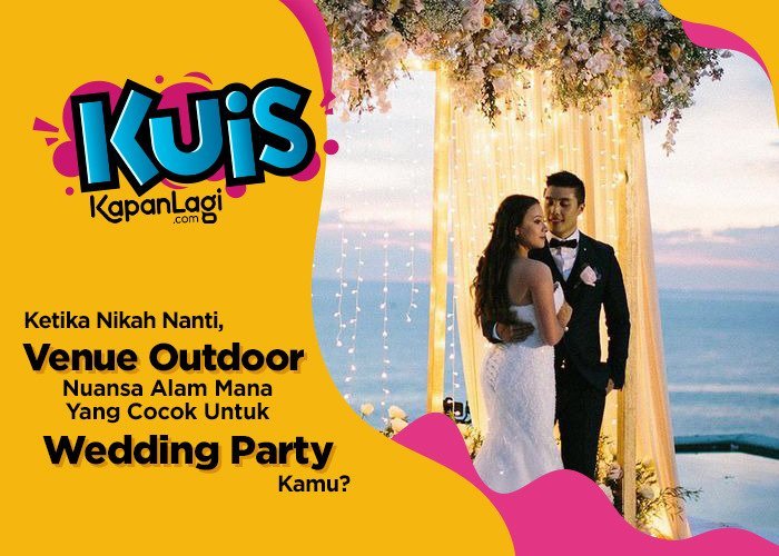 Ketika Nikah Nanti, Venue Outdoor Nuansa Alam Mana Yang Cocok Untuk Wedding Party Kamu?