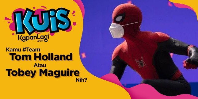 Tom Holland atau Tobey Maguire, Kira-Kira Kamu Bakal Diselamatkan sama Spiderman yang Mana Nih?
