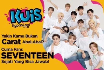 Seberapa Fans Sih Kamu Dengan SEVENTEEN? Jangan Ngaku Carat Kalau Tidak Bisa Jawab Kuis ini!