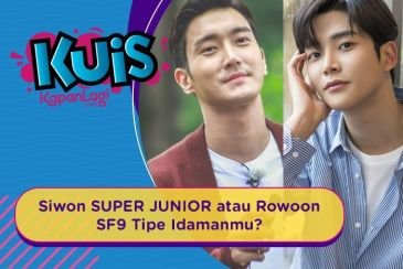 Choi Siwon Super Junior atau Rowoon  SF9, Siapakah Tipe Lelaki Idamanmu?
