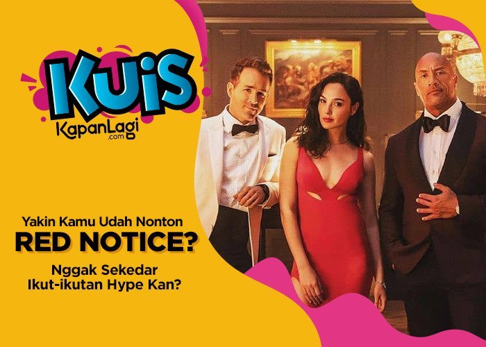 Loh Kamu Udah Nonton RED NOTICE juga? Jangan Cuma Ikut-ikutan, Buktiin deh di Kuis Ini!