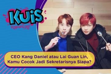 CEO Kang Daniel atau Lai Guan Lin WANNA ONE, Kamu Cocok Jadi Sekretarisnya Siapa?
