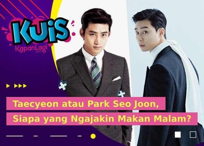 [KUIS] Taecyeon atau Park Seo Joon, Siapa yang Bakal Ngajak Kamu Makan Malam Romantis?