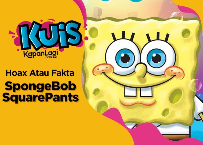 Hoax atau Fakta: Kabar Soal 'SPONGEBOB SQUAREPANTS' yang Ramai Dibicarakan