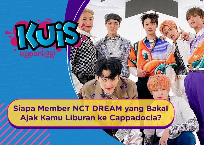 Siapa Member NCT DREAM yang Bakal Ajak Kamu ke Cappadocia Usai Pandemi?