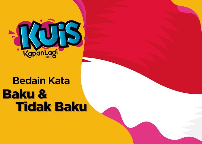 Nomor Atau Nomer, Yakin Bisa Bedain Mana Kata Baku dan Tidak Baku?