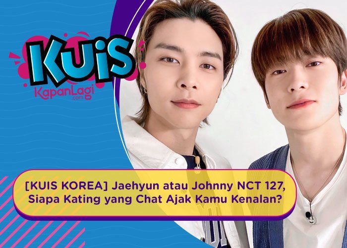 [KUIS KOREA] Jaehyun atau Johnny NCT 127, Siapa Kating yang Bakal Chat Kamu Ngajak Kenalan?