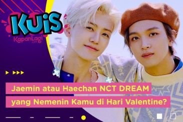 [KUIS KOREA] Jaemin atau Haechan NCT DREAM, Siapa yang Nemenin Kamu di Hari Valentine?
