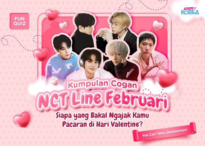 [KUIS KOREA] Kumpulan Cogan NCT Line Februari, Siapa yang Ngajak Kamu Pacaran di Hari Valentine?