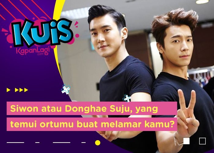 [KUIS KOREA] Siwon atau Donghae Super Junior, yang Bakal Temui Orangtuamu Buat Melamar Kamu?