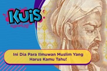 Kamu Sudah Hafal Siapa Saja Para Ilmuwan Islam? Coba Tes Pengetahuanmu Di Sini!