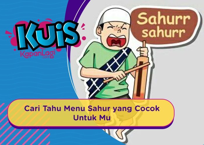 Yuk! Cari Tahu Menu Sahur yang Cocok Untukmu Dari Jam Berapa Kamu Tidur!