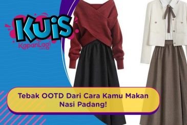 Coba Jawab Kuis Ini, Agar tahu OOTD yang Cocok Untukmu dari Cara Kamu Makan Nasi Padang!