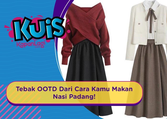 Coba Jawab Kuis Ini, Agar tahu OOTD yang Cocok Untukmu dari Cara Kamu Makan Nasi Padang!