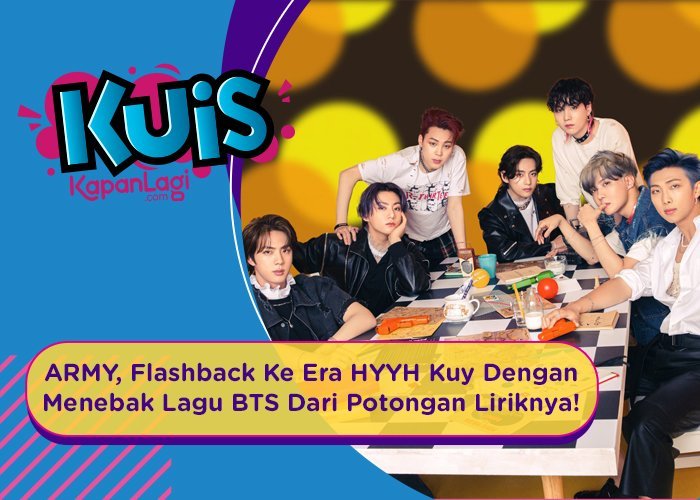 [KUIS KOREA] ARMY Ayo Flashback Bareng, Coba Tebak Lagu BTS dalam Album HYYH dari Potong Liriknya!