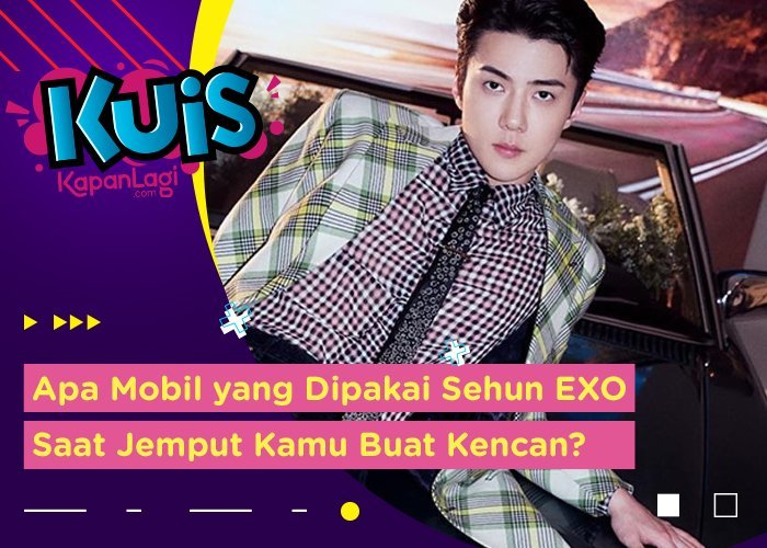 [KUIS KOREA] Apa Mobil yang Dipakai Sehun EXO Saat Jemput Kamu Buat Kencan?