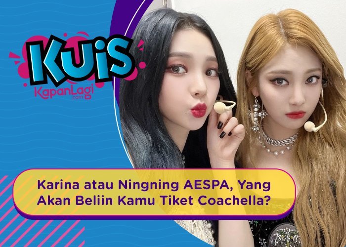 [KUIS KOREA] Karina atau Ningning AESPA, Yang Akan Beliin Kamu Tiket Coachella?