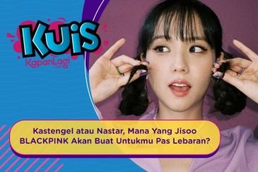 [KUIS KOREA] Kastengel atau Nastar, Mana Yang Jisoo BLACKPINK Akan Buat Untukmu Pas Lebaran?