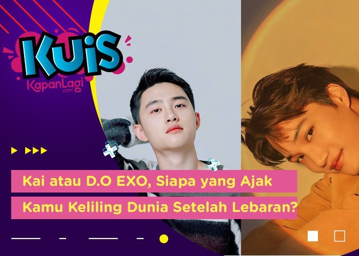 [KUIS KOREA] Kai atau D.O EXO, Siapa yang Bakal Ajak Kamu Keliling Dunia Setelah Lebaran?