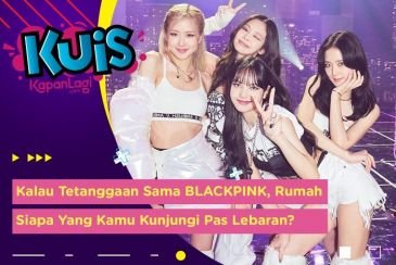 [KUIS KOREA] Kalau Tetanggaan Sama BLACKPINK, Siapa yang Bakal Kamu Datangi Rumahnya Pas Lebaran?