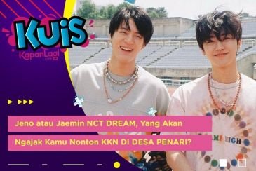 [KUIS KOREA] Jeno atau Jaemin NCT DREAM, Yang Akan Ngajak Kamu Nonton KKN DI DESA PENARI?