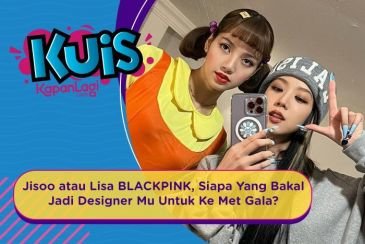 [KUIS KOREA] Jisoo atau Lisa BLACKPINK, Siapa Yang Bakal Jadi Designer Mu Untuk Ke Met Gala?