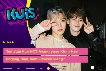 [KUIS KOREA] Perhatian Banget, Ten atau Kun NCT Ayang yang Kirim Nasi Padang Buat Kamu Makan Siang?
